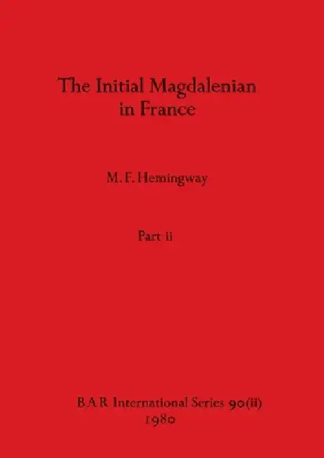 The Initial Magdalenian in France, Part ii (English, M. F. Hemingway) - Image 1 - BookBajar