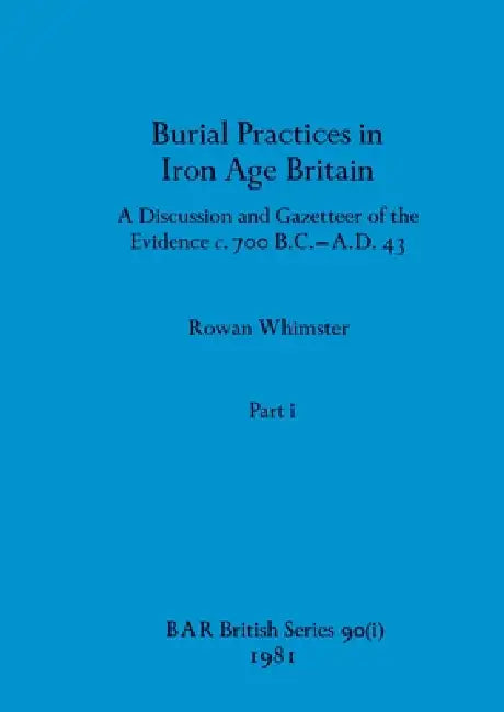 Burial Practices in Iron Age Britain, Part i (English, Rowan Whimster) - Image 1 - BookBajar