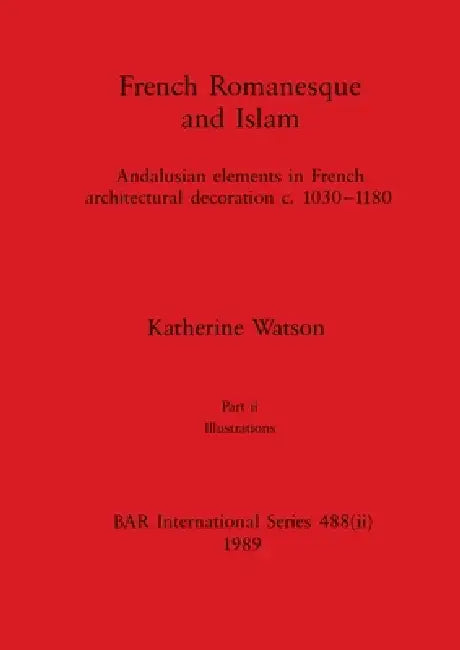 French Romanesque and Islam, Part ii (English, Katherine Watson) - Image 1 - BookBajar