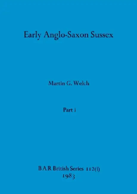 Early Anglo-Saxon Sussex, Part i (English, Martin G. Welch) - Image 1 - BookBajar