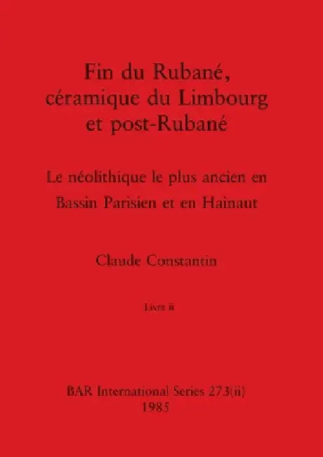 Fin du Rubané, céramique du Limbourg et post-Rubané, Livre ii (English, Claude Constantin) - Image 1 - BookBajar