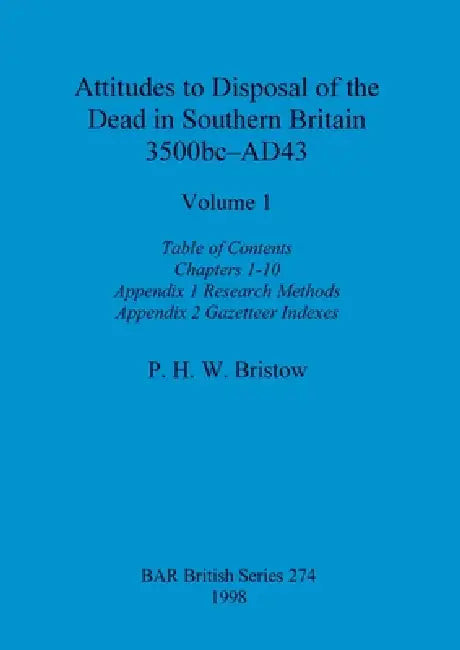 Attitudes to Disposal of the Dead in Southern Britain 3500bc-AD43, Volume 1 (English, P. H. W. Bristow) - Image 1 - BookBajar