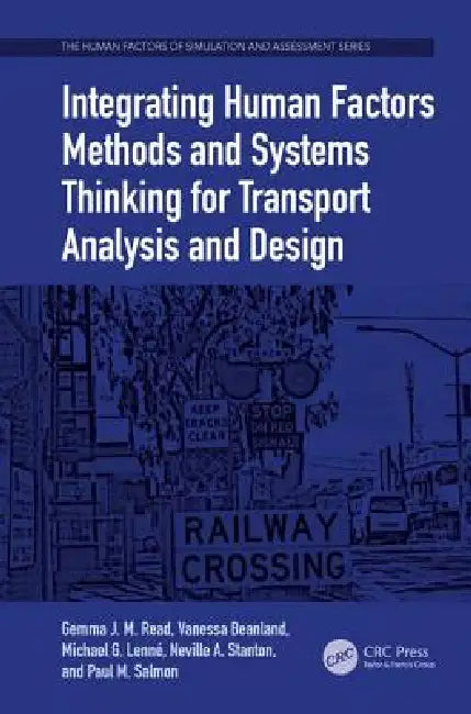 Buy Integrating Human Factors Methods and Systems Thinking for Transport Analysis and Design (English, Gemma J. M. Read | Vanessa Beanland | Michael G. Lenné) Online at Best Price - BookBajar