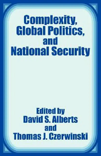 Buy Complexity, Global Politics, and National Security (English, David S. Alberts | Thomas J. Czerwinski) Online at Best Price - BookBajar