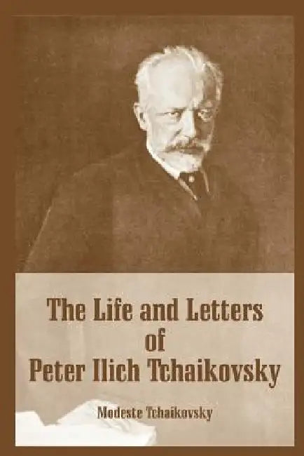 The Life and Letters of Peter Ilich Tchaikovsky (English, Modeste Tchaikovsky) - Image 1 - BookBajar