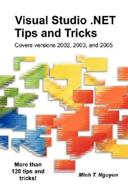 Buy Visual Studio .Net Tips and Tricks (English, Minh T. Nguyen) Online at Best Price - BookBajar