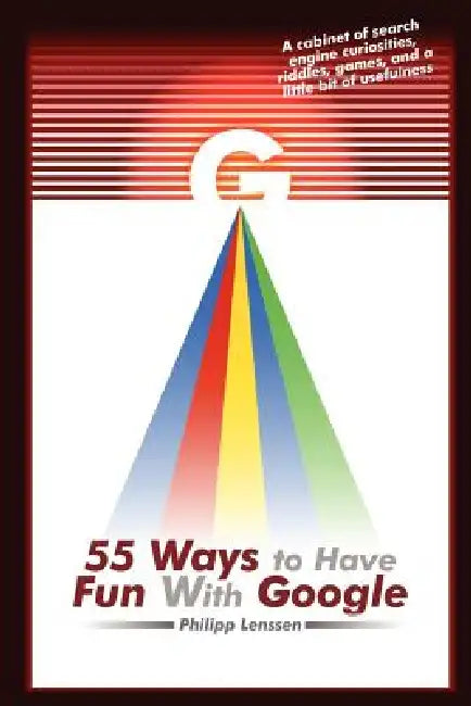 Buy 55 Ways to Have Fun with Google (English, Philipp Lenssen) Online at Best Price - BookBajar
