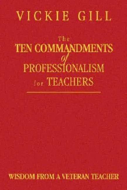 Buy The Ten Commandments of Professionalism for Teachers (English, Vickie Gill) Online at Best Price - BookBajar