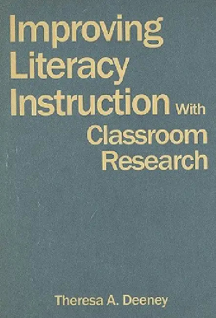 Buy Improving Literacy Instruction With Classroom Research (English, Theresa A. Deeney) Online at Best Price - BookBajar