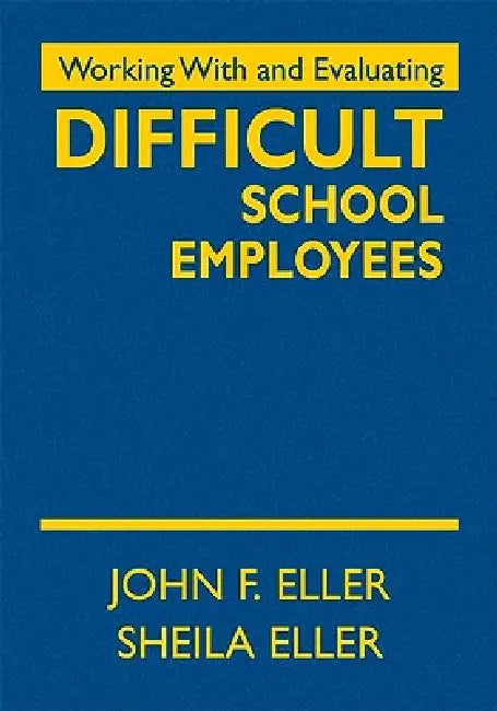 Working With and Evaluating Difficult School Employees (English, John F. Eller | Sheila Eller) - Image 1 - BookBajar