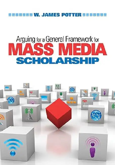 Buy Arguing for a General Framework for Mass Media Scholarship (English, W. James Potter) Online at Best Price - BookBajar