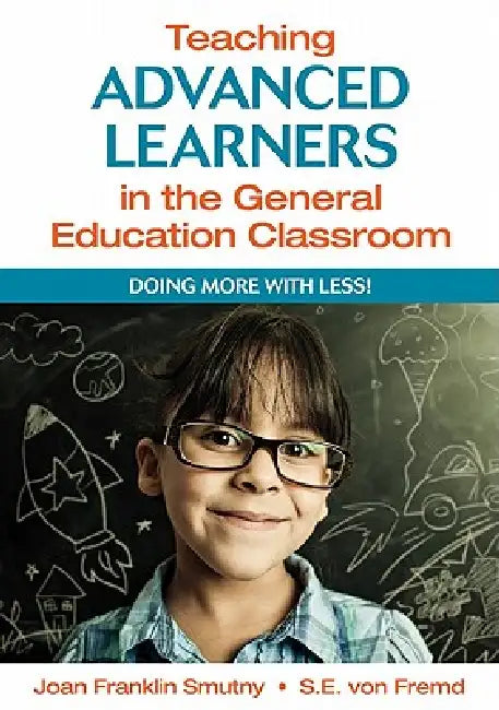 Buy Teaching Advanced Learners in the General Education Classroom (English, Joan Franklin Smutny | S. E. Von Fremd) Online at Best Price - BookBajar