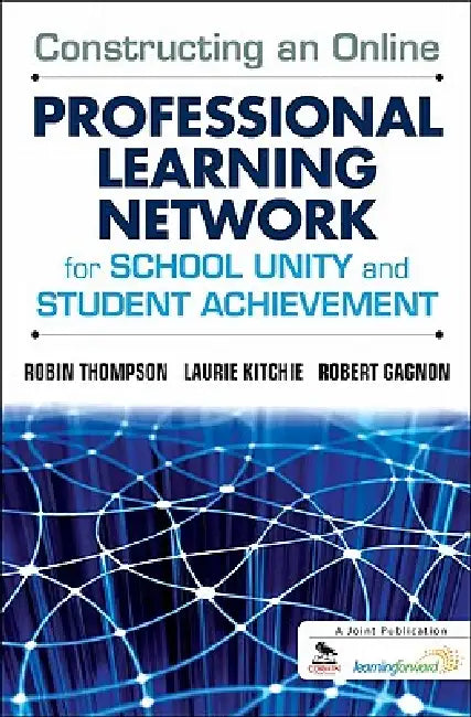 Buy Constructing an Online Professional Learning Network for School Unity and Student Achievement (English, Robin Thompson | Laurie Kitchie | Robert Gagnon) Online at Best Price - BookBajar