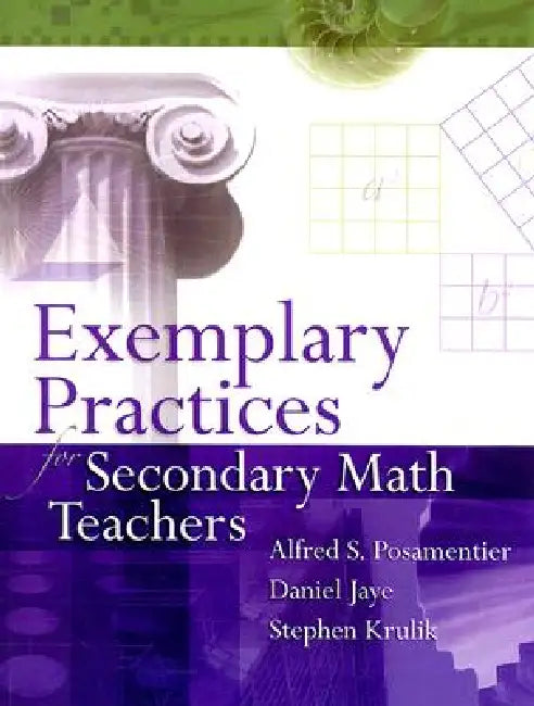 Buy Exemplary Practices for Secondary Math Teachers (English, Alfred S. Posamentier | Daniel Jaye | Stephen Krulik) Online at Best Price - BookBajar