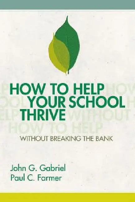 Buy How to Help Your School Thrive Without Breaking the Bank (English, John G. Gabriel | Paul C. Farmer) Online at Best Price - BookBajar