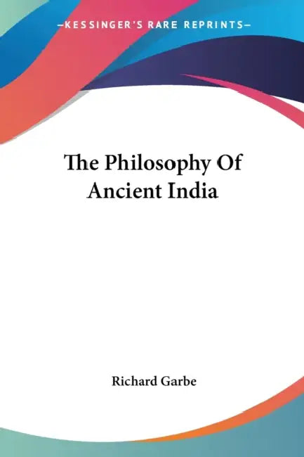 Buy The Philosophy Of Ancient India (English, Richard Garbe) Online at Best Price - BookBajar