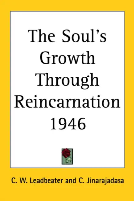 Buy The Soul's Growth Through Reincarnation 1946 (English, C. W. Leadbeater | C. Jinarajadasa) Online at Best Price - BookBajar