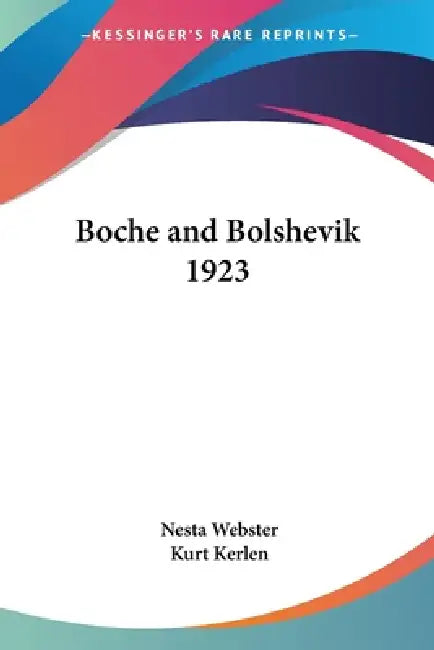 Boche and Bolshevik 1923 (English, Nesta Webster | Kurt Kerlen) - Image 1 - BookBajar