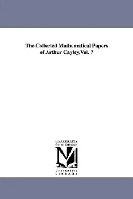 Buy The Collected Mathematical Papers of Arthur Cayley.Vol. 7 (English, Arthur Cayley) Online at Best Price - BookBajar