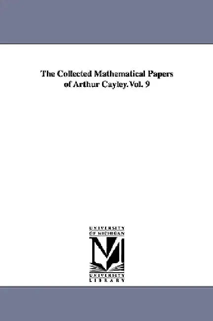 Buy The Collected Mathematical Papers of Arthur Cayley.Vol. 9 (English, Arthur Cayley) Online at Best Price - BookBajar