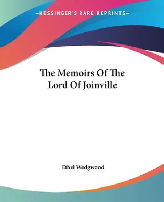 The Memoirs Of The Lord Of Joinville (English, Ethel Wedgwood) - Image 1 - BookBajar