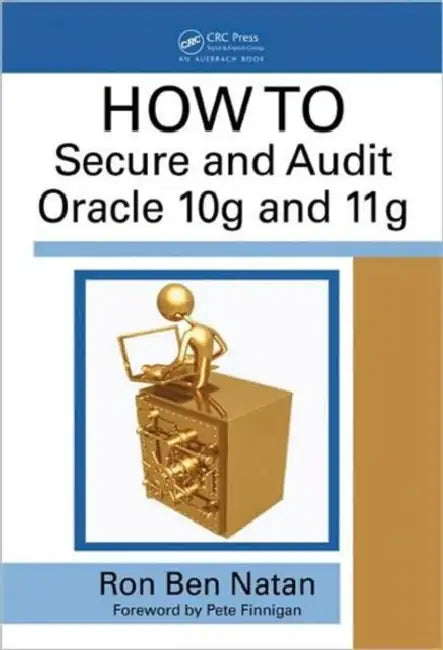 Buy Howto Secure and Audit Oracle 10g and 11g (English, Ron Ben-Natan) Online at Best Price - BookBajar