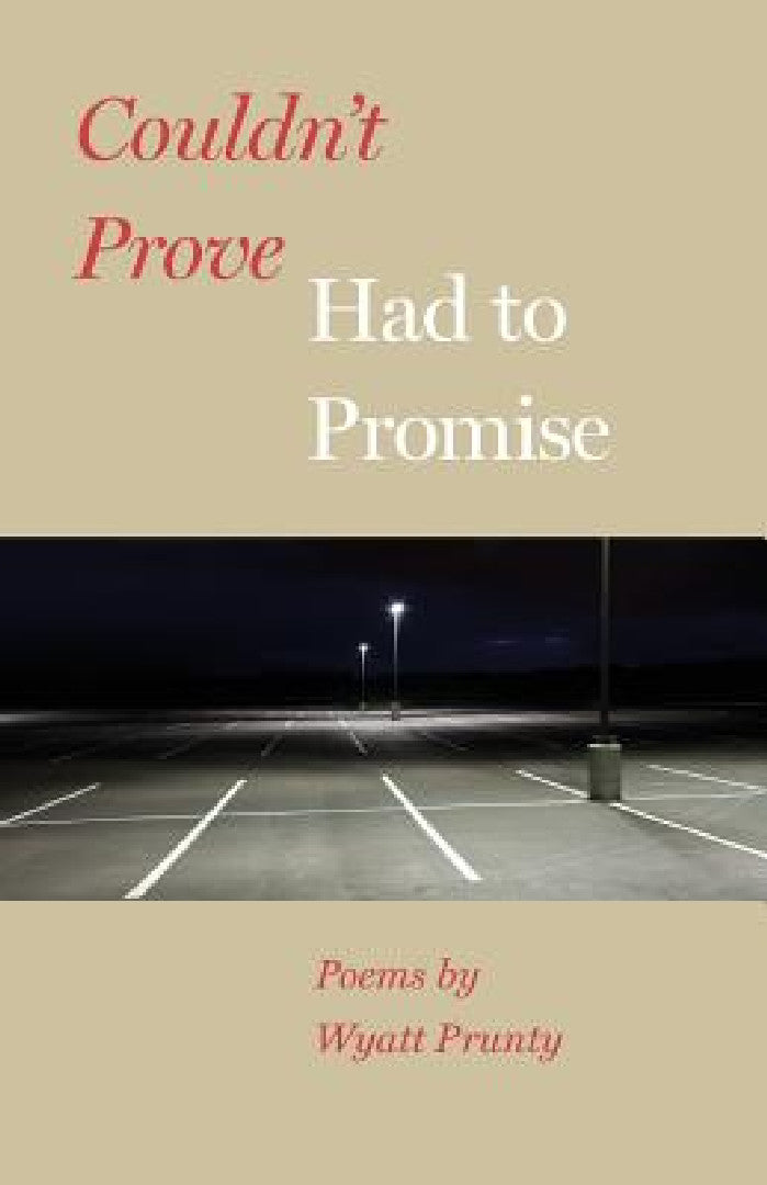 Buy Couldn't Prove, Had to Promise (English, Wyatt Prunty) Online at Best Price - BookBajar