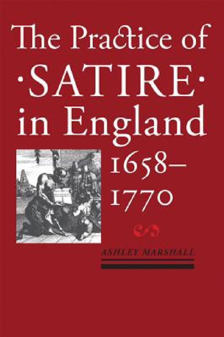 Buy Practice of Satire in England, 1658-1770 (English, Ashley Marshall) Online at Best Price - BookBajar
