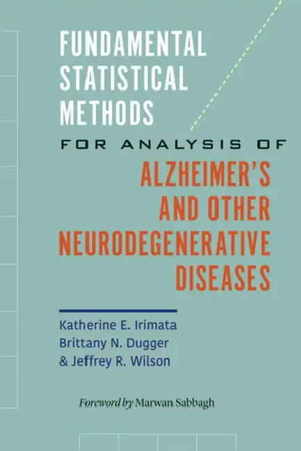 Buy Fundamental Statistical Methods for Analysis of Alzheimer's and Other Neurodegenerative Diseases (English, Katherine E. Irimata | Brittany N. Dugger | Jeffrey R. Wilson) Online at Best Price - BookBajar