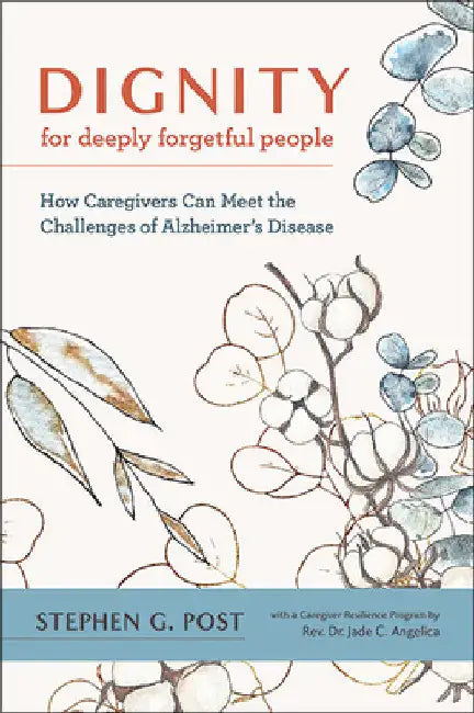 Buy Dignity for Deeply Forgetful People (English, Stephen G. Post | Jade C. Angelica) Online at Best Price - BookBajar