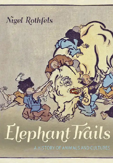 Buy Elephant Trails (English, Nigel Rothfels) Online at Best Price - BookBajar