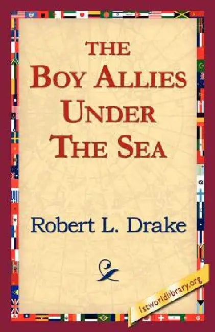 Buy The Boy Allies Under the Sea (English, Robert L. Drake | 1stworld Library) Online at Best Price - BookBajar