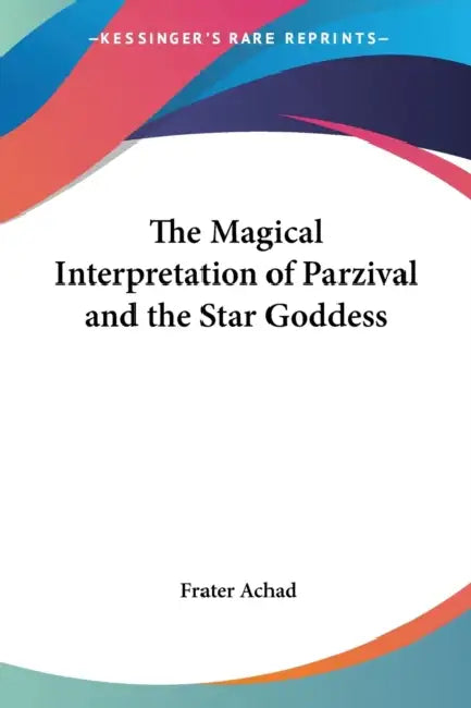 Buy The Magical Interpretation of Parzival and the Star Goddess (English, Frater Achad) Online at Best Price - BookBajar