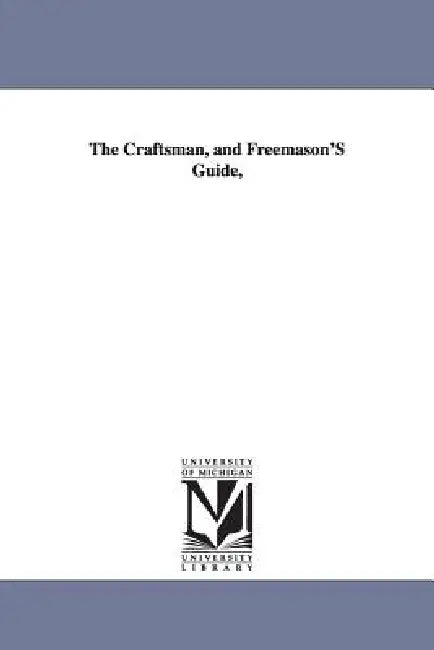 Buy The Craftsman, and Freemason'S Guide, (English, Cornelius Moore) Online at Best Price - BookBajar