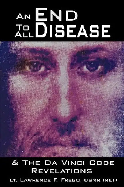 An End To All Disease (English, Lt Lawrence F. Frego Usnr (Ret)) - Image 1 - BookBajar