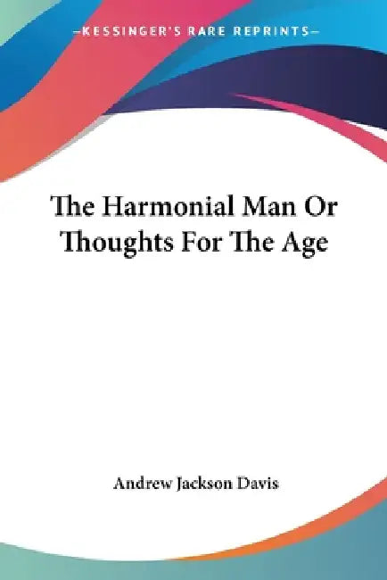 Buy The Harmonial Man Or Thoughts For The Age (English, Andrew Jackson Davis) Online at Best Price - BookBajar