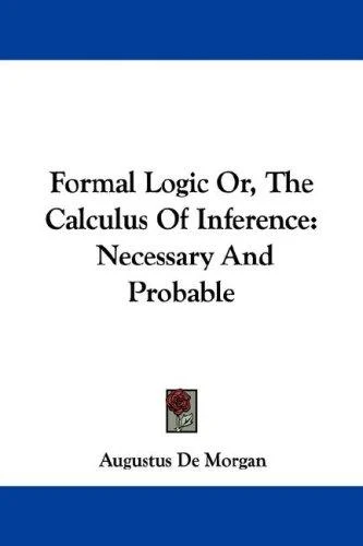 Buy Formal Logic Or, The Calculus Of Inference (English, Augustus de Morgan) Online at Best Price - BookBajar