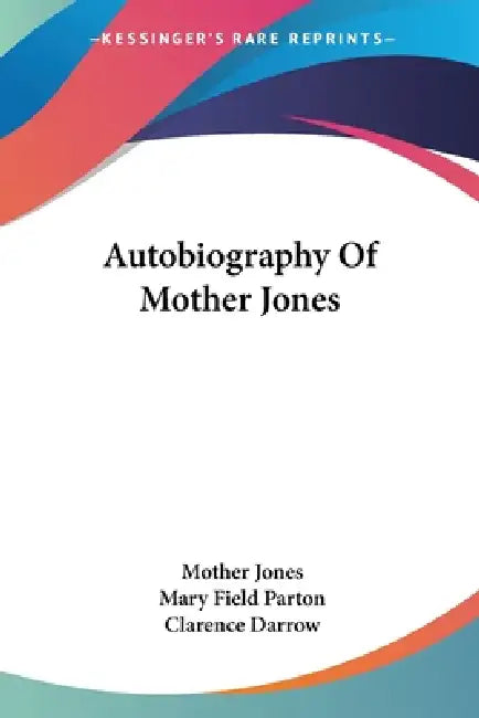 Autobiography Of Mother Jones (English, Mother Jones | Mary Field Parton | Clarence Darrow) - Image 1 - BookBajar