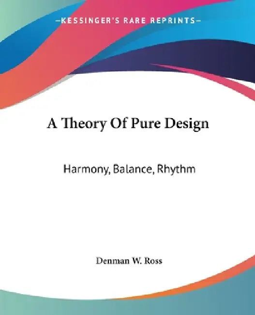 Buy A Theory Of Pure Design (English, Denman W. Ross) Online at Best Price - BookBajar