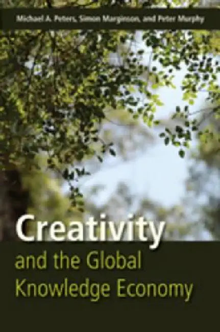 Buy Creativity and the Global Knowledge Economy (English, Michael Adrian Peters | Simon Marginson | Peter Murphy) Online at Best Price - BookBajar