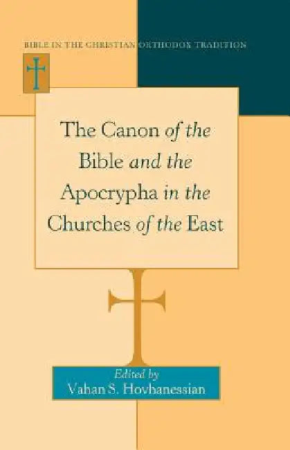 The Canon of the Bible and the Apocrypha in the Churches of the East (English, Vahan Hovhanessian | Vahan Hovhanessian) - Image 1 - BookBajar