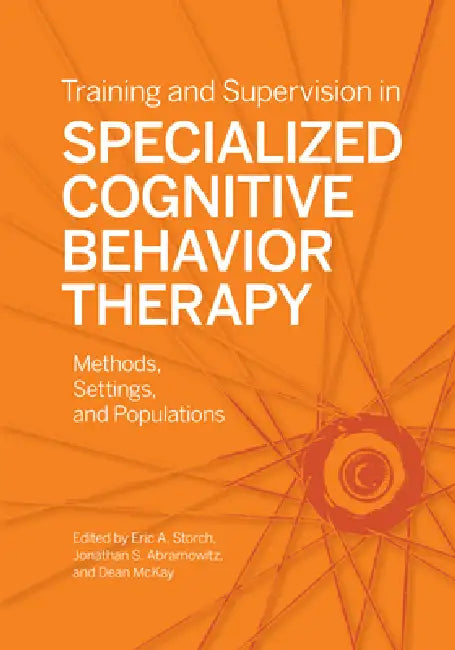 Buy Training and Supervision in Specialized Cognitive Behavior Therapy (English, Eric A. Storch | Jonathan S. Abramowitz | Dean McKay) Online at Best Price - BookBajar