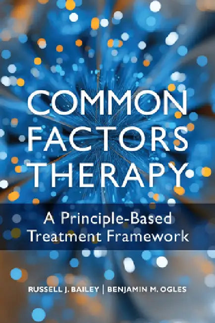 Buy Common Factors Therapy (English, Russell J. Bailey | Benjamin M. Ogles) Online at Best Price - BookBajar
