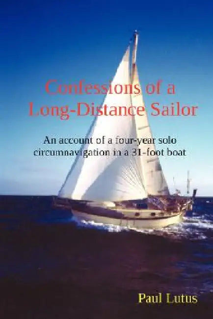 Buy Confessions of a Long-Distance Sailor (English, Paul Lutus) Online at Best Price - BookBajar