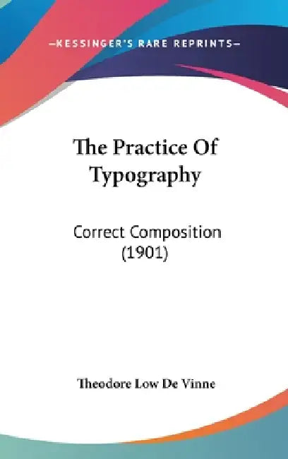 Buy The Practice Of Typography (English, Theodore Low de Vinne) Online at Best Price - BookBajar
