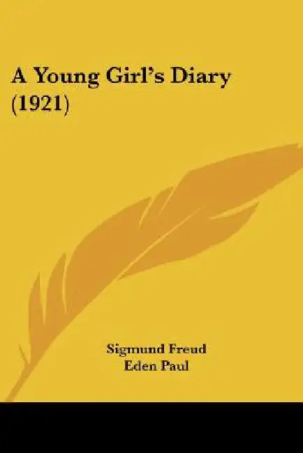 Buy A Young Girl's Diary (1921) (English, Sigmund Freud | Eden Paul | Cedar Paul) Online at Best Price - BookBajar