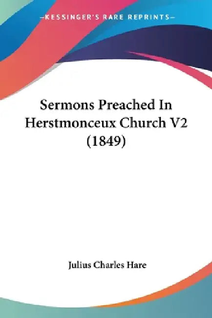 Buy Sermons Preached In Herstmonceux Church V2 (1849) (English, Julius Charles Hare) Online at Best Price - BookBajar