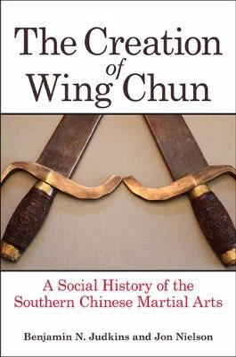 Buy The Creation of Wing Chun (English, Benjamin N. Judkins | Jon Nielson) Online at Best Price - BookBajar