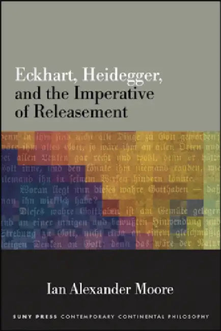 Buy Eckhart, Heidegger, and the Imperative of Releasement (English, Ian Alexander Moore) Online at Best Price - BookBajar