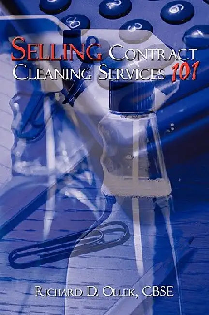 Buy Selling Contract Cleaning Services 101 (English, Richard D. Ollek) Online at Best Price - BookBajar